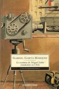 Aventura De Miguel Littin Clandestino En Chile - Garcia Marquez, Gabriel