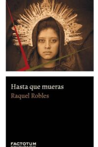 Hasta que mueras - Robles, Raquel [epub pdf]
